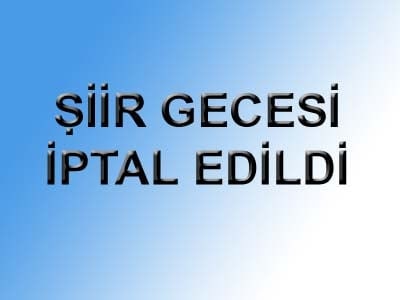Şiir Gecesi İptal Edildi