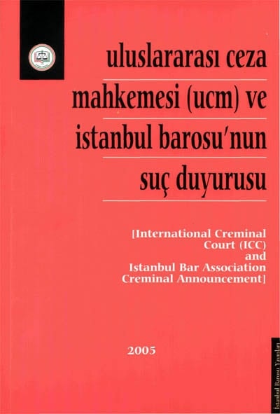 Uluslararası Ceza Mahkemesi
Ve İstanbul Barosunun Suç Duyurusu Kitap Haline Getirildi