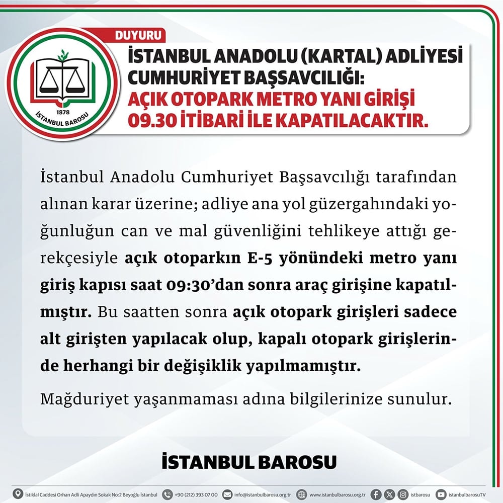 İstanbul Anadolu Adliyesi Cumhuriyet Başsavcılığı: Açık Otopark Metro Yanı Girişi 09:30 İtibari ile Kapatılacaktır