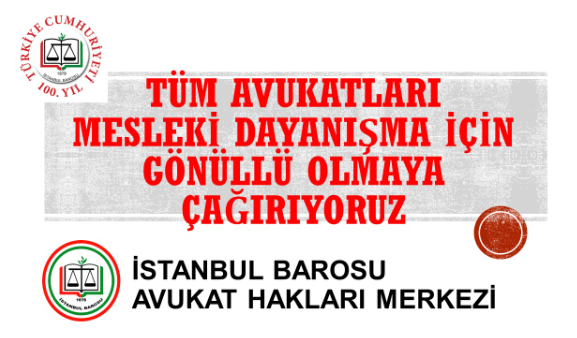 TÜM AVUKATLARI MESLEKİ DAYANIŞMA İÇİN GÖNÜLLÜ OLMAYA ÇAĞIRIYORUZ.