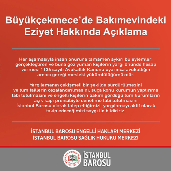 İstanbul Barosu Engelli Hakları Merkezi ve Sağlık Hukuku Merkezi’nden Büyükçekmece’de Bakımevindeki Eziyet Hakkında Ortak Açıklama