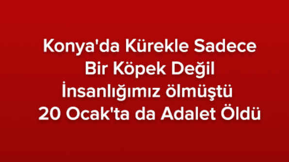 Konya’da Önce Masum Bir Can Sonra da Adalet Öldü