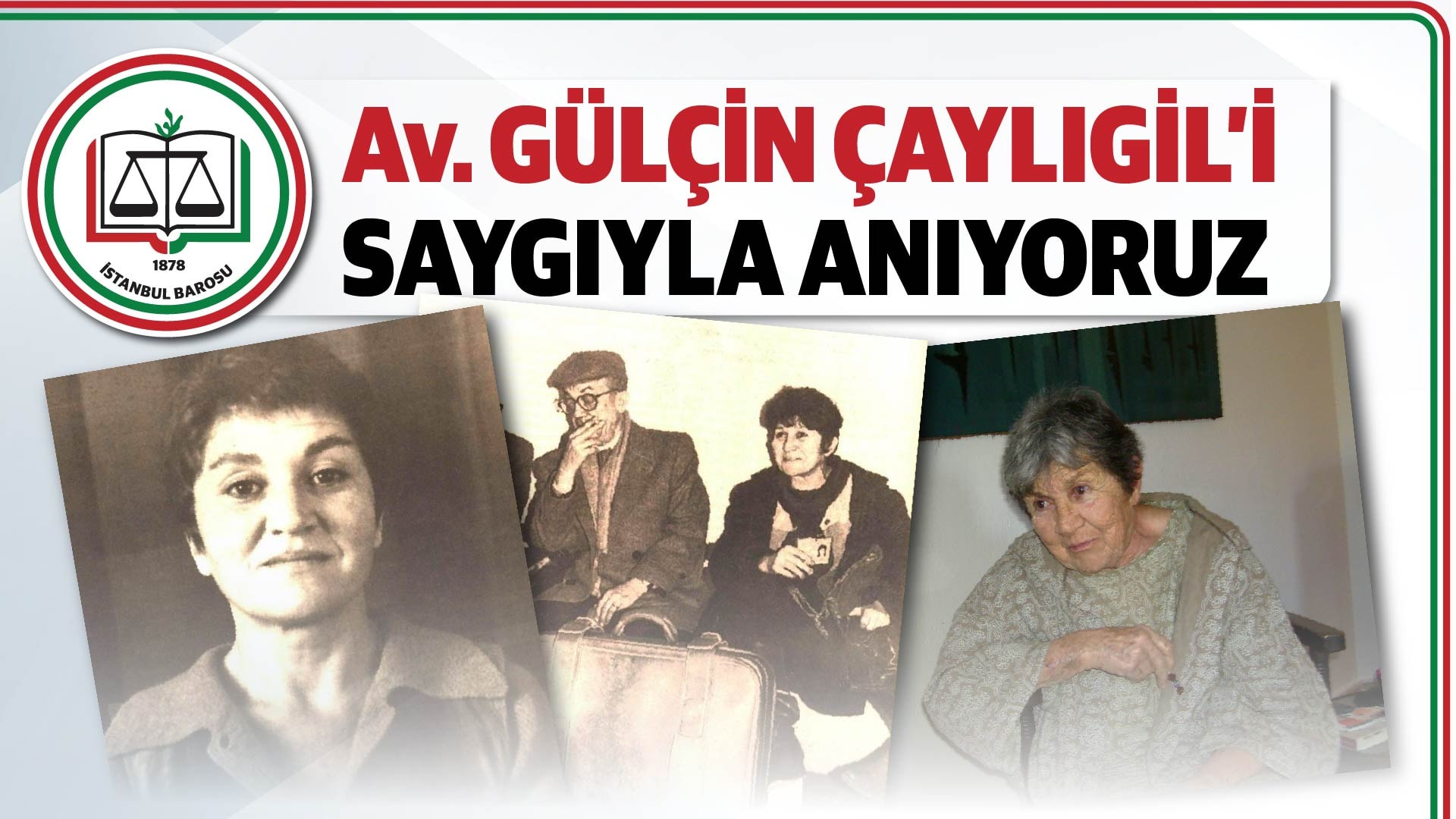 Av. GÜLÇİN ÇAYLIGİL’İ SAYGIYLA ANIYORUZ
