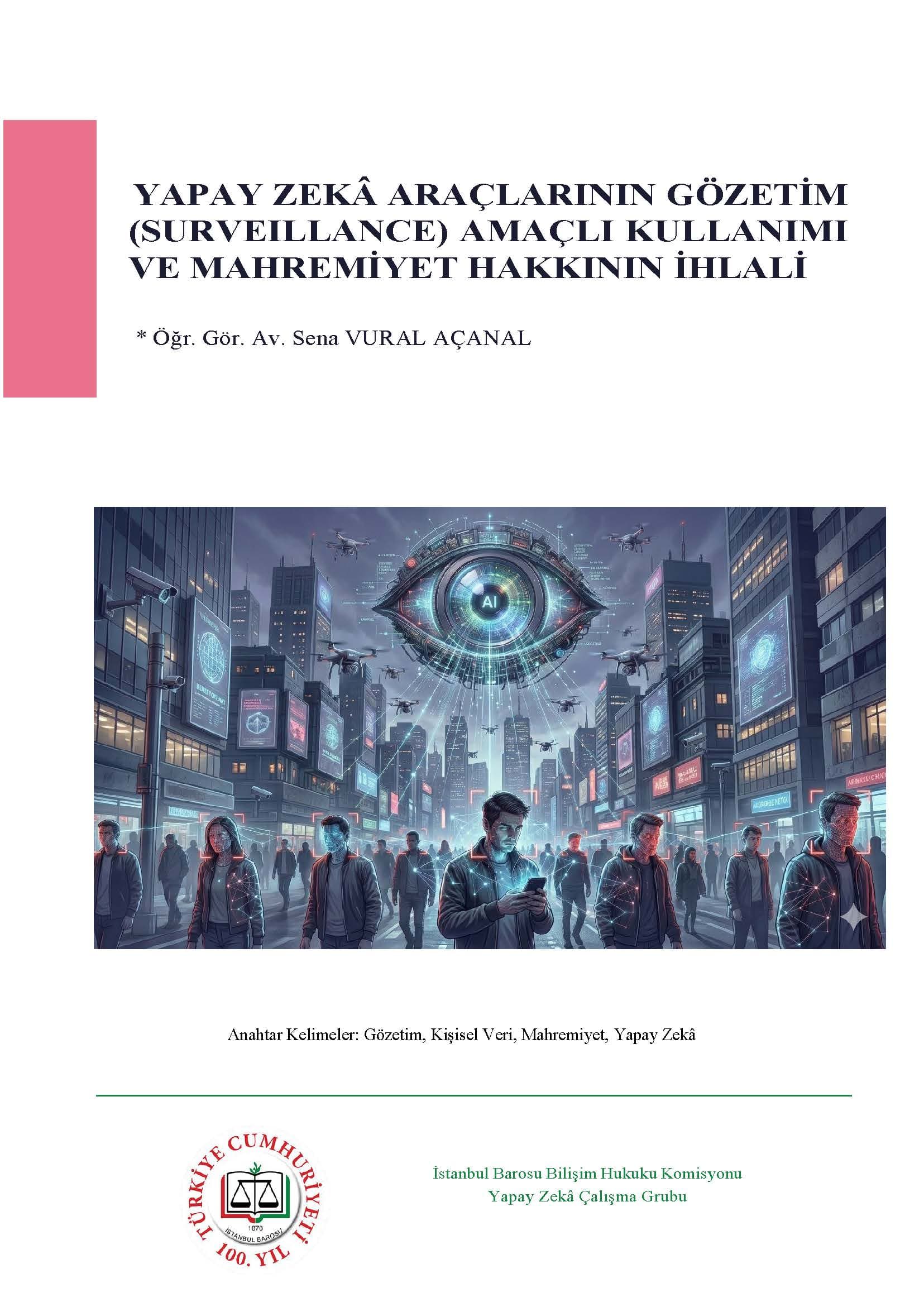 YAPAY ZEKÂ ARAÇLARININ GÖZETİM (SURVEILLANCE) AMAÇLI KULLANIMI VE MAHREMİYET HAKKININ İHLALİ