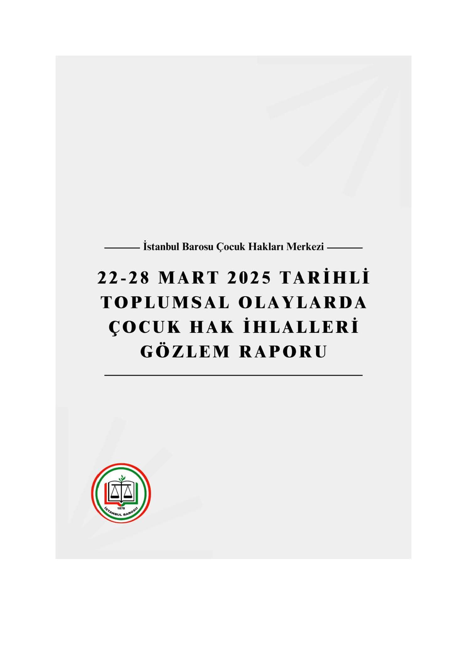 22-25 MART 2025 TARİHLİ TOPLUMSAL OLAYLARDA ÇOCUK HAK İHLALLERİ GÖZLEM RAPORU