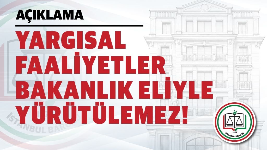 YARGISAL FAALİYETLER BAKANLIK ELİYLE YÜRÜTÜLEMEZ!