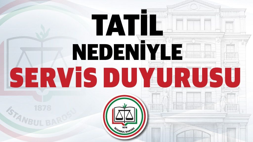 15 TEMMUZ DEMOKRASİ VE MİLLİ BİRLİK GÜNÜ NEDENİYLE SERVİS DUYURUSU