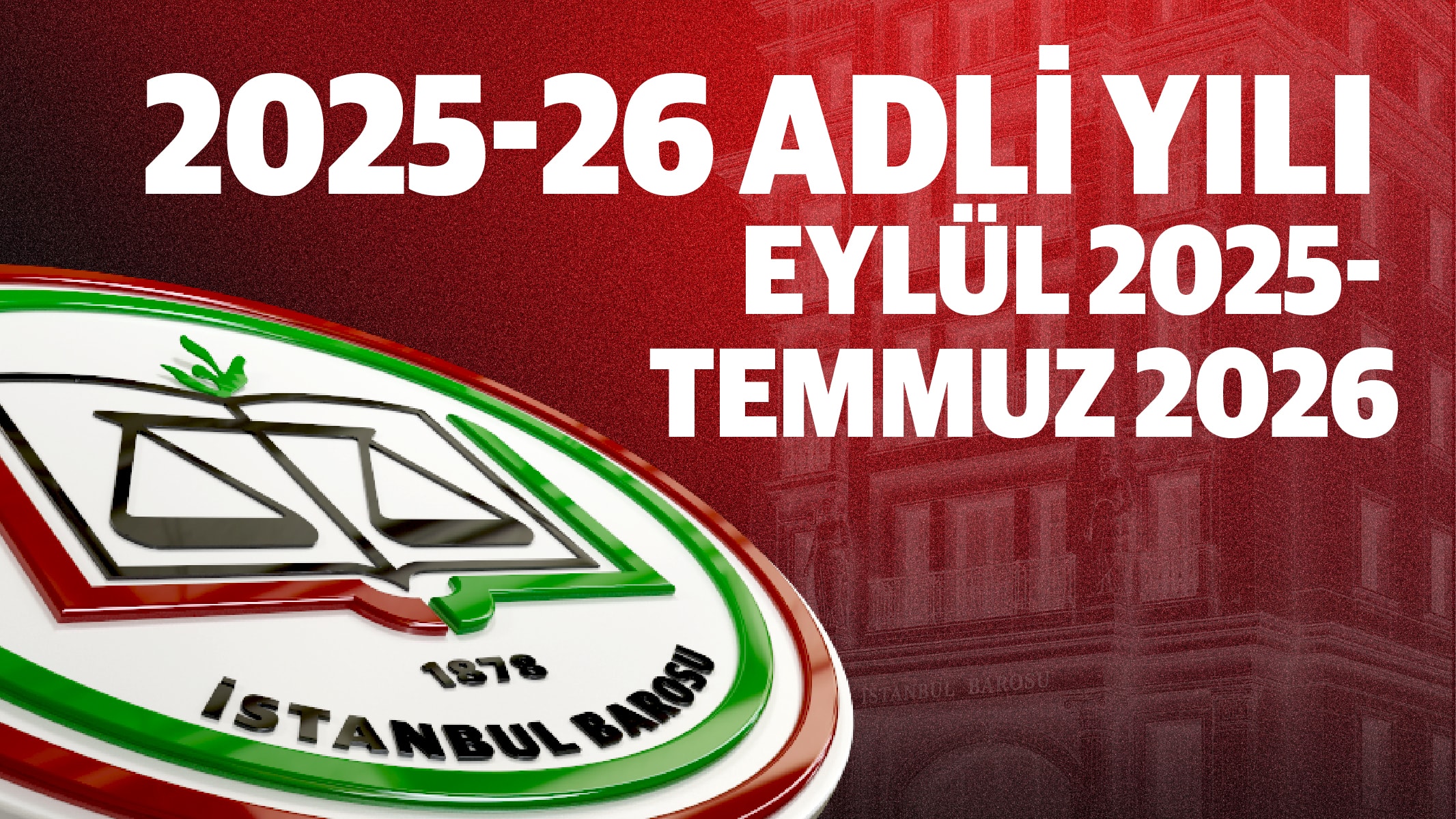 2025-26 ADLİ YILI (EYLÜL 2025- TEMMUZ 2026) İSTANBUL BAROSU ETKİNLİKLERİNDEN KESİTLER