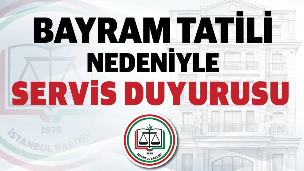 BAYRAM TATİLİ DÖNEMİ SERVİS DUYURUSU